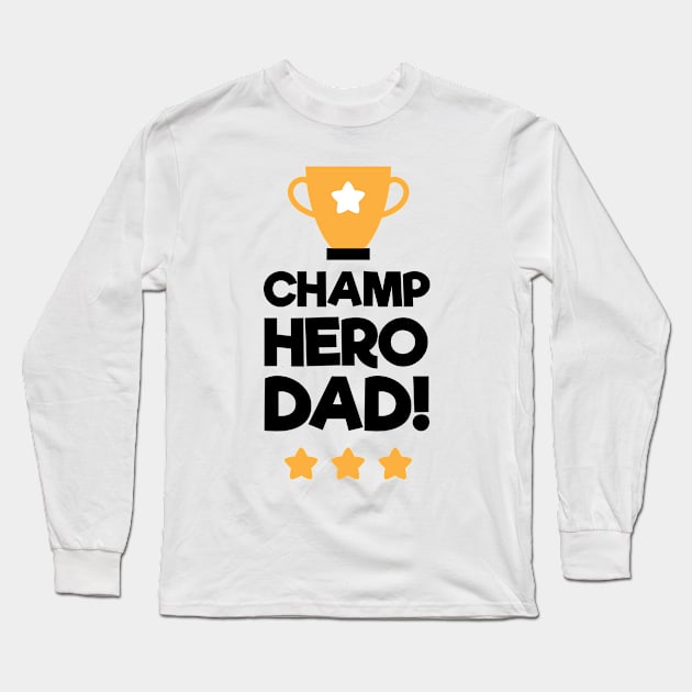 Champ Hero Dad Fathers Day Gift Long Sleeve T-Shirt by rjstyle7